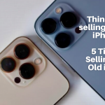 Thinking of selling your old iPhone? 5 Tips for Selling Your Old iPhone