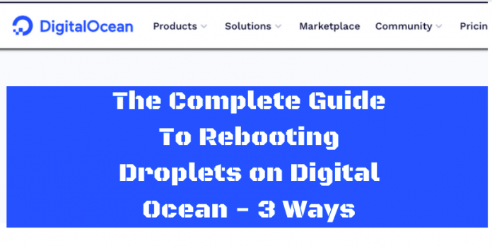 The Complete Guide To Rebooting Droplets on Digital Ocean - 3 Ways