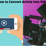 How to Convert Article into Video in 2022? Top 4 Best Video Creation Websites