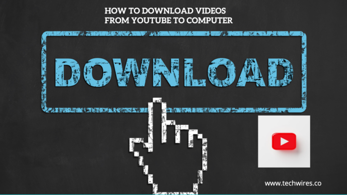 How to download videos from youtube to computer