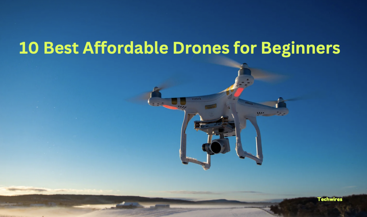 10 Best Affordable Drones for Beginners with Tips