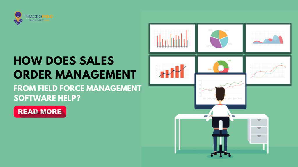 How Does Sales Order Management From Field Force Management Software Help