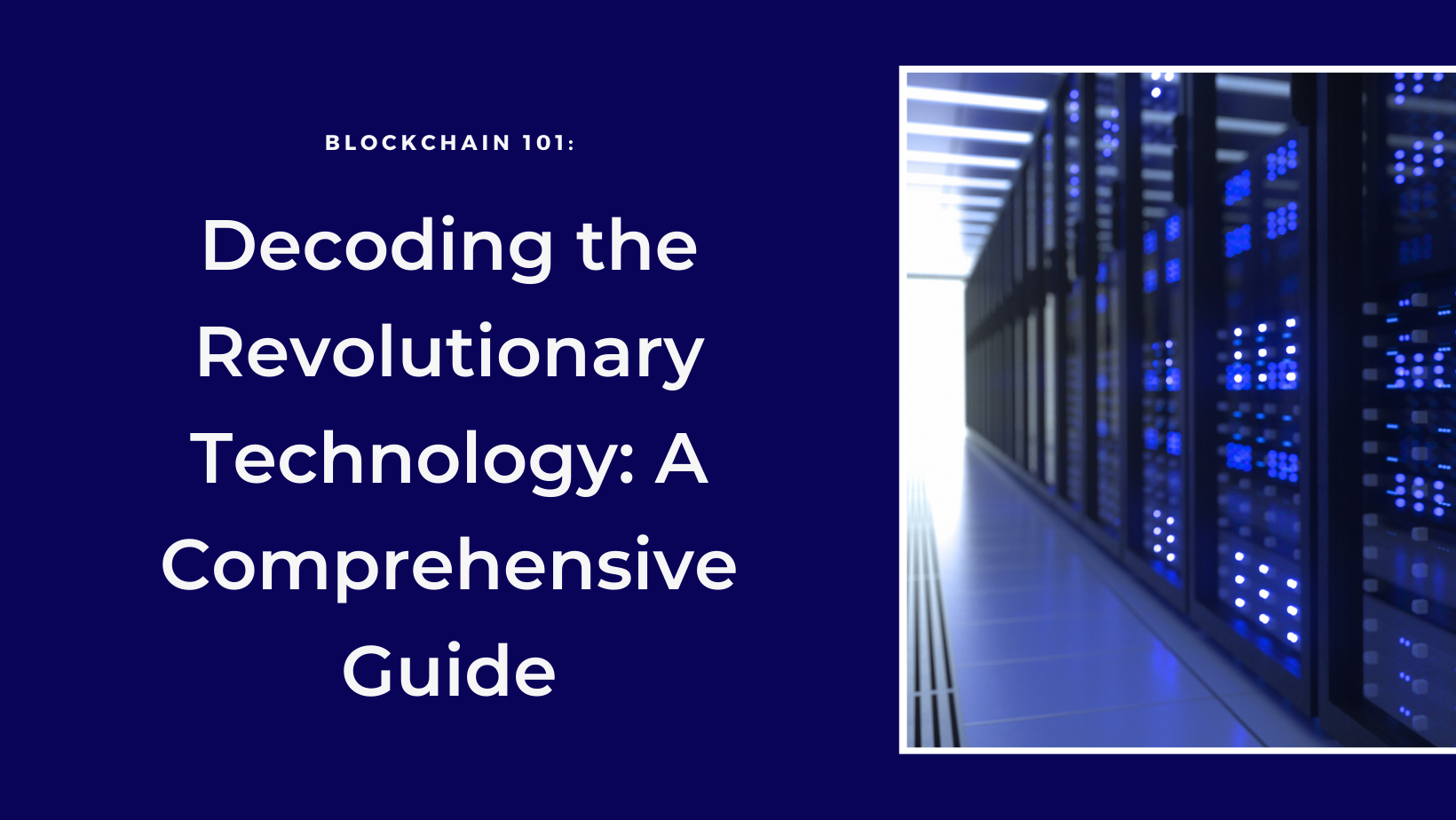 Blockchain: A Comprehensive Guide to Decoding the Revolutionary Technology