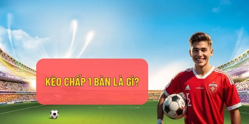 Kèo chấp 1